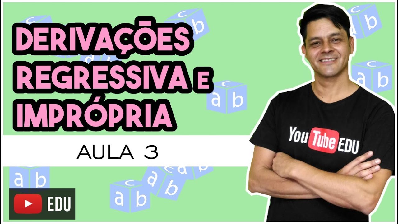 Formação das Palavras - Aula 3 - Derivação regressiva e derivação imprópria
