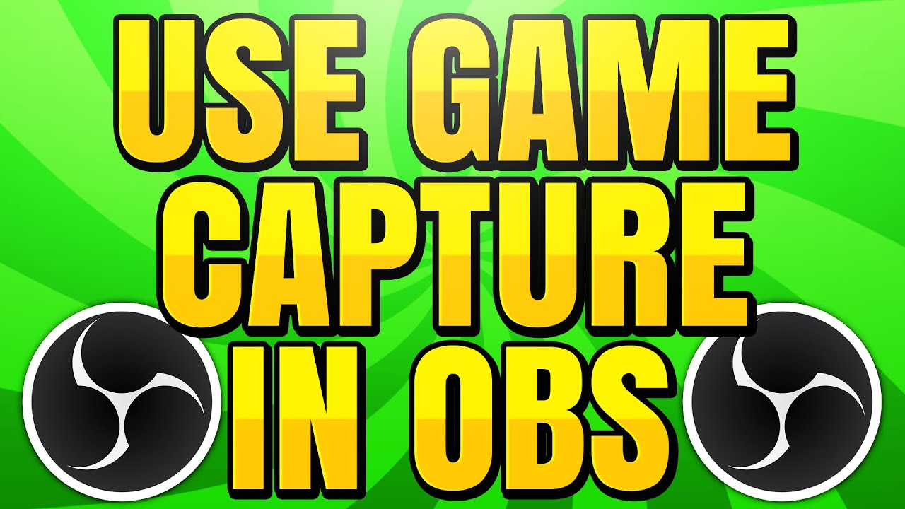 How to Use Game Capture in OBS Studio