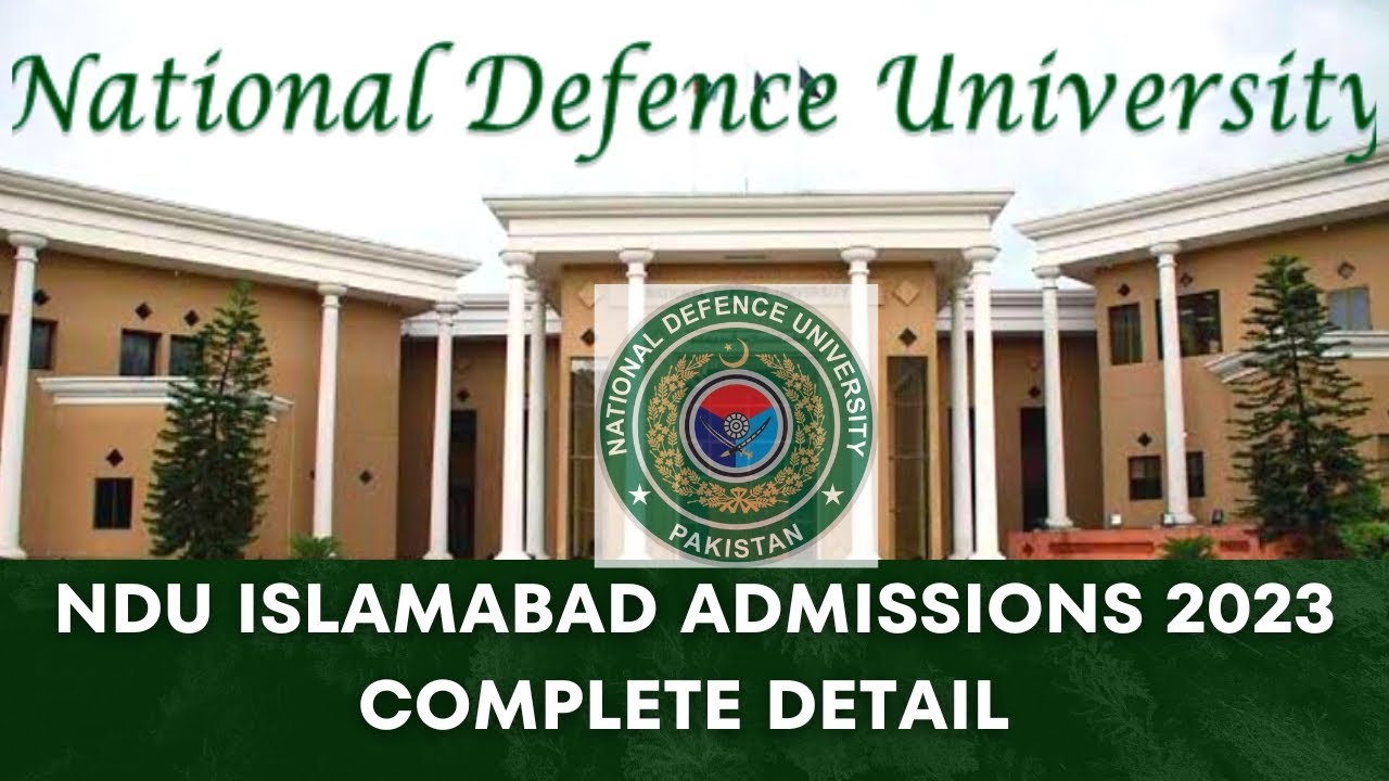 National Defense University ( NDU ) Islamabad Admissions 2023 | NDU Admission 2023 Complete Detail