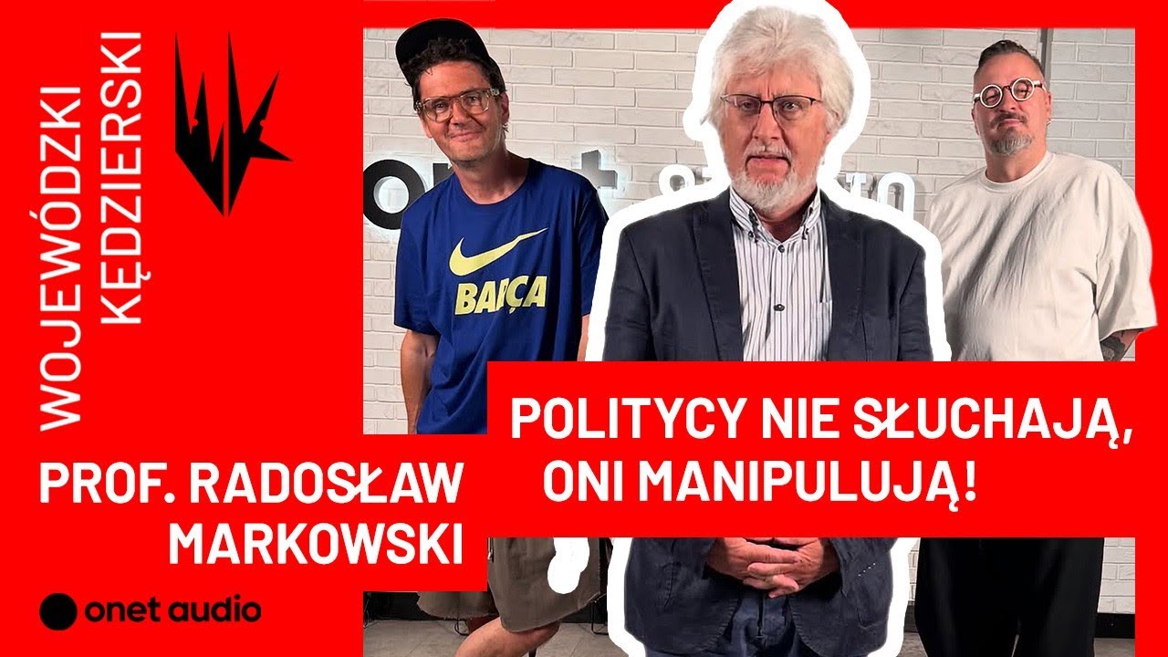 Prof. Markowski: &ldquo;Politycy wsłuchują się w głosy mas? Bzdura! Manipulują!&rdquo; | Wojew&oacute;dzkiKędzierski