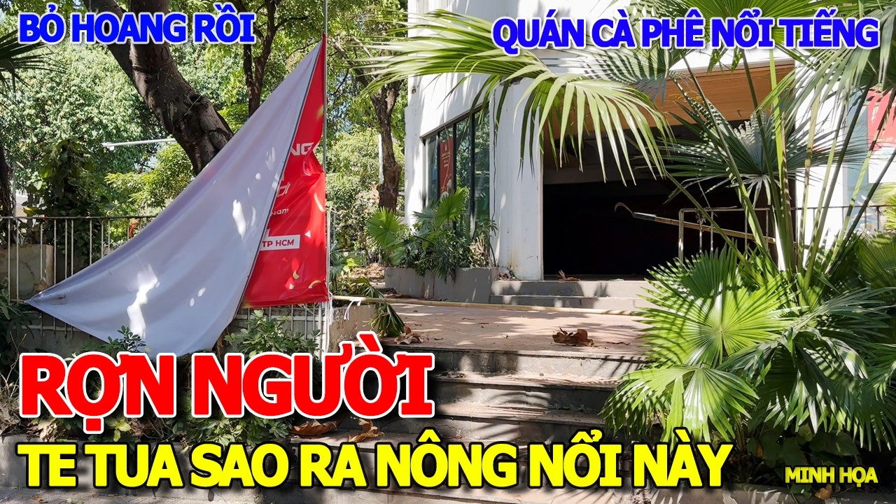 ỚN LẠNH RỢN NGƯỜI - ĐÓNG CỬA BỎ HOANG QUÁN CÀ PHÊ NHÀ HÀNG NỔI TIẾNG QUẬN 3 VÕ THỊ SÁU TRƯƠNG ĐỊNH