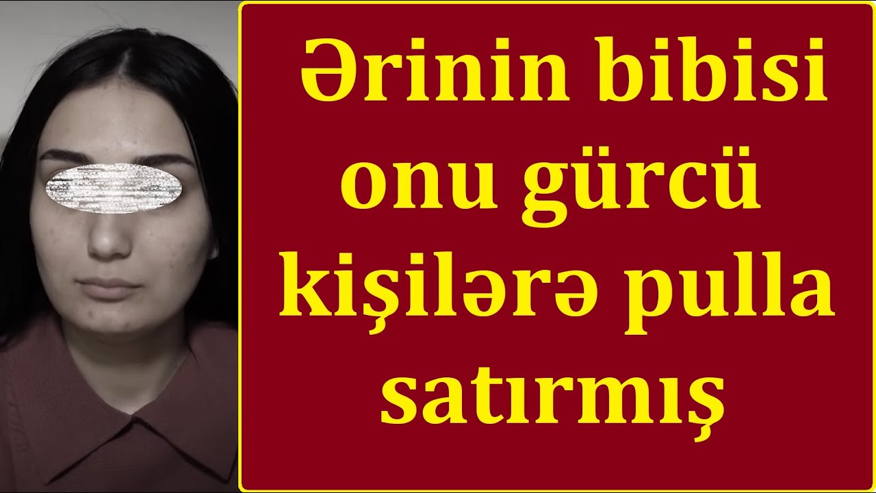 Gəncədə qadınları pullu gürcü kişilərə satan Sənubər - Qardaşının gəlinini satanda öldürdülər