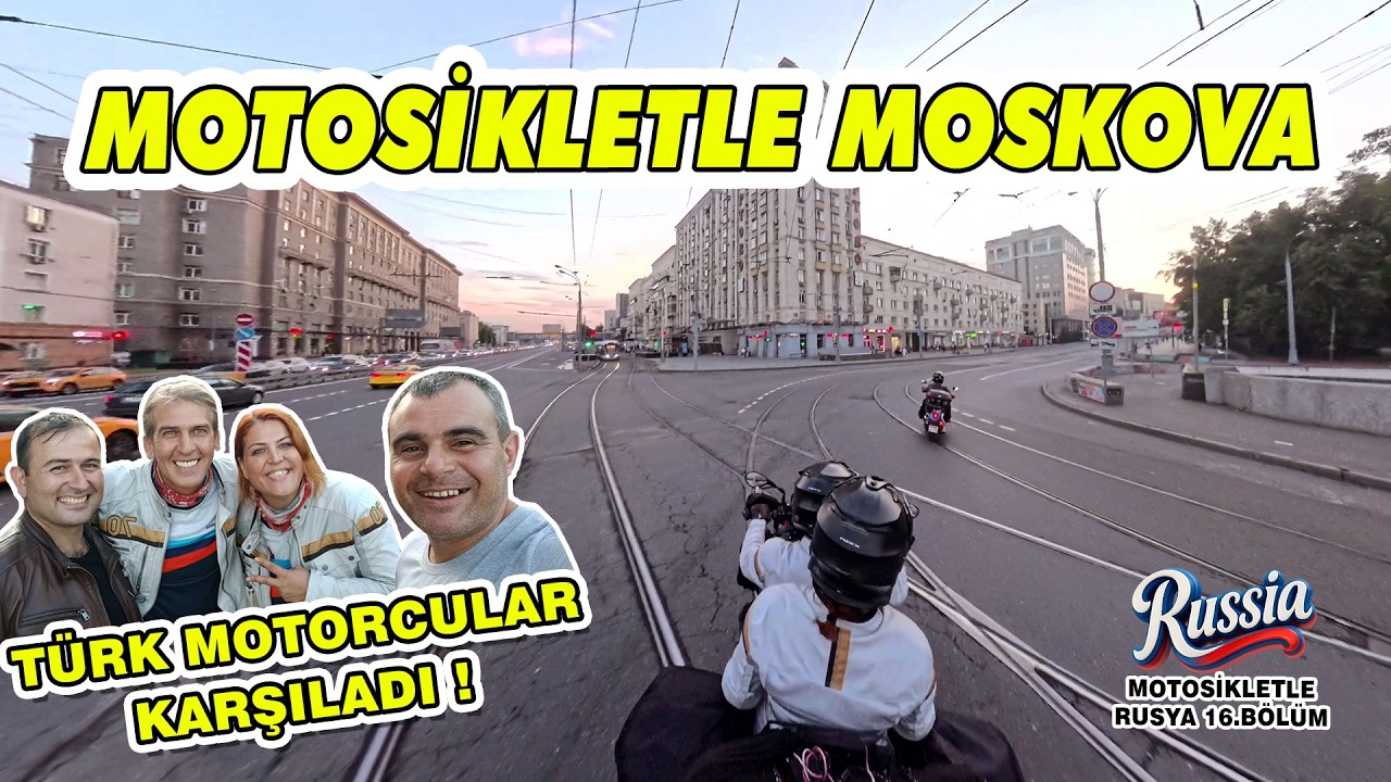 Moskova’ya Motosikletle Giriş | Türk Motorcular Karşıladı | Rusya Motosiklet Yolculuğu | 16. Bölüm