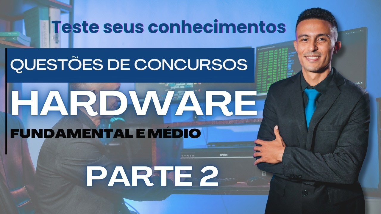 PARTE 2: 5 QUESTÕES DE HARDWARE PARA TESTAR SEUS CONHECIMENTOS -  FUNDAMENTAL E MÉDIO