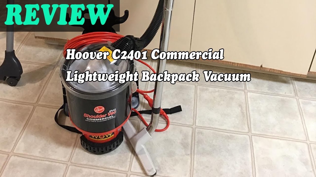 Hoover C2401 Commercial Lightweight Backpack Vacuum Review 2021