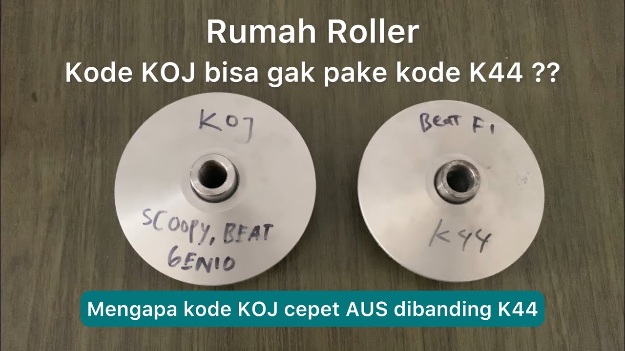 Mengapa Rumah roller KOJ cepet aus dibanding dengan K44 KZL dan K16 | beat scoopy genio