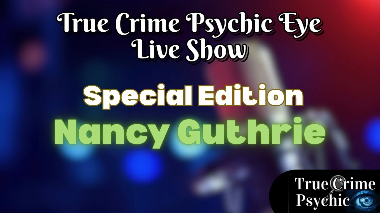 Psychics Read the Nancy Gunthrie Case