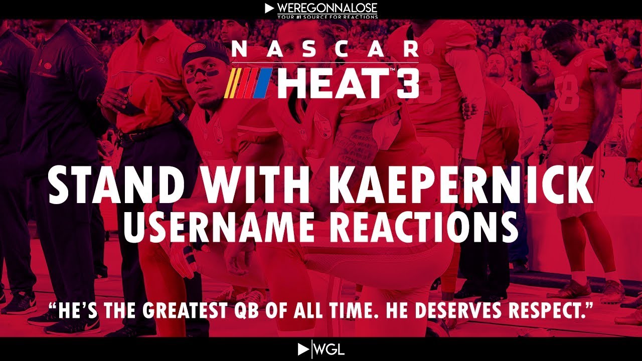 Trolling Nascar Heat 3 Using Stand With Kaepernick User Name