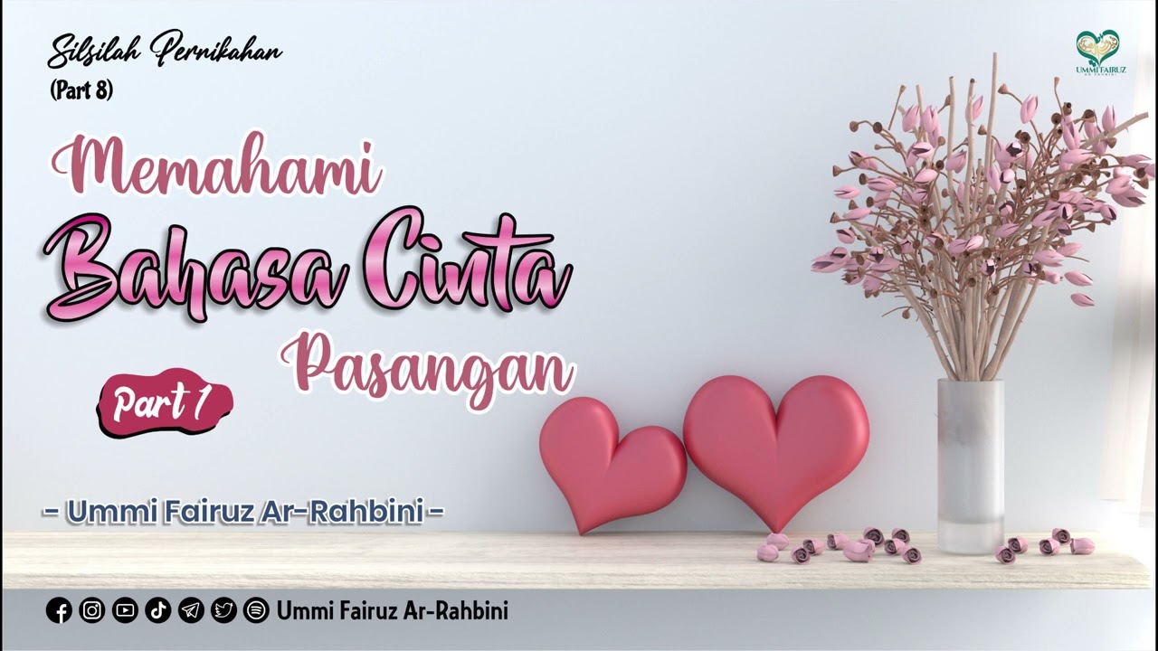 Memahami Bahasa Cinta Pasangan (Part 1) - Ummi Fairuz Ar-Rahbini