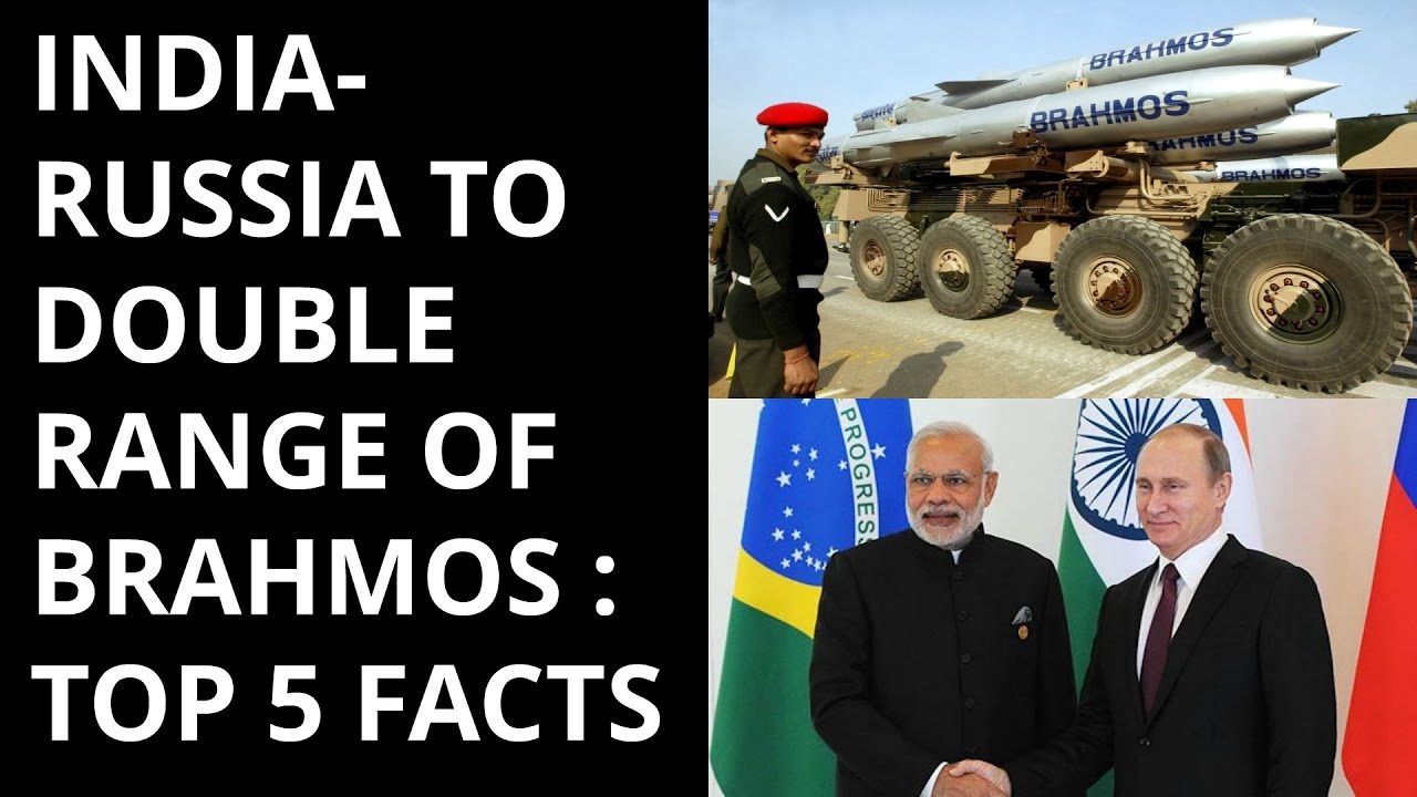 INDIA-RUSSIA TO DOUBLE RANGE OF BRAHMOS :TOP 5 FACTS