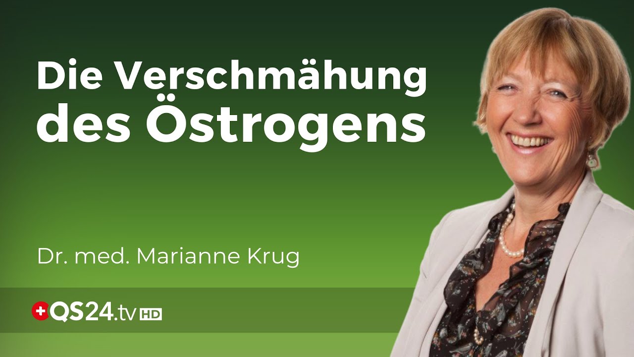 Ist Östrogen der Bösewicht? | Fachärztin Marianne Krug | NaturMedizin | QS24 Gesundheitsfernsehen