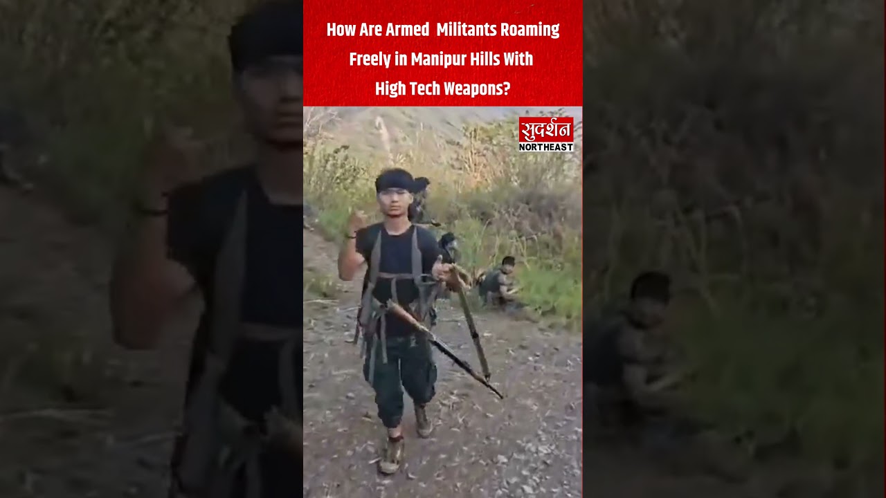 How Are Armed Kuki Militants Roaming Freely in Manipur Hills With High Tech Weapons