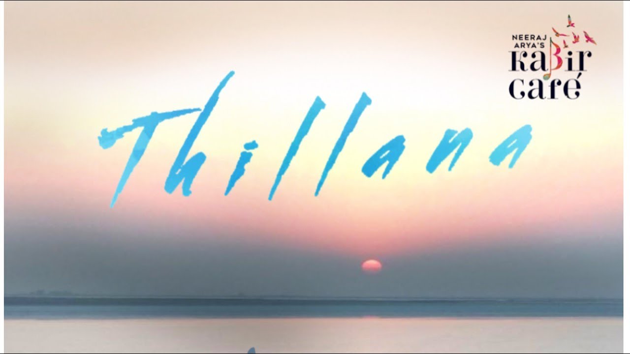 Thillana (Official Video) | Neeraj Arya's Kabir Cafe