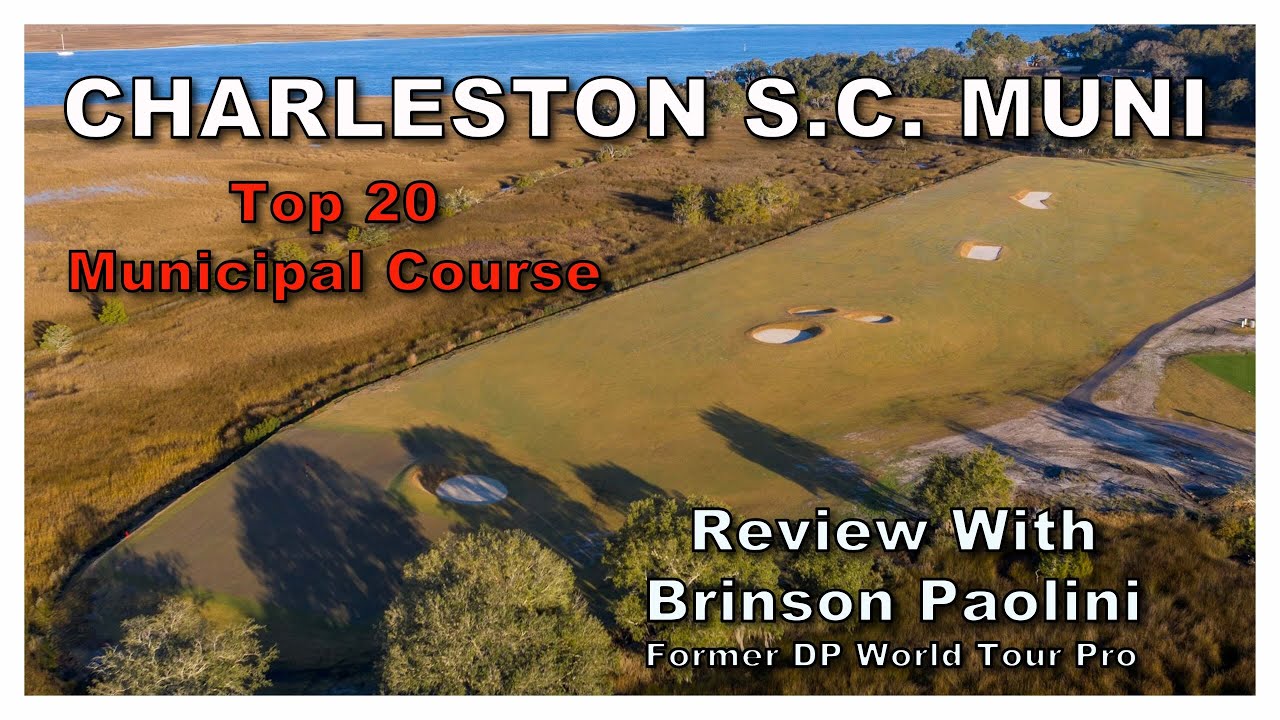 Review of Charleston S.C. Muni with Brinson Paolini, former DP World Tour Pro