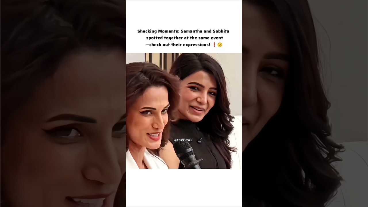 samantha and sobhita #love #viral #youtube shorts #trending #shorts