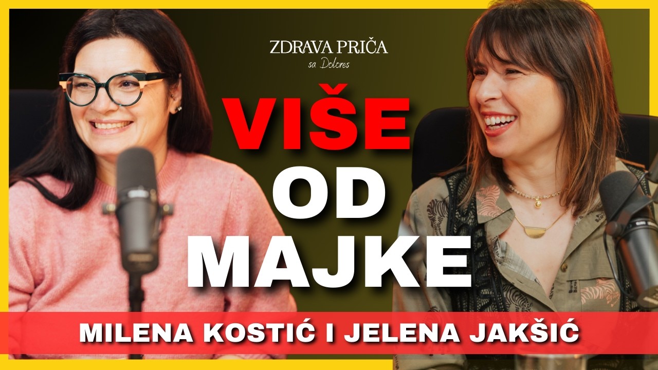 Zdrava priča 066: Jelena Jak&scaron;ić i Milena Kostić - Vi&scaron;e od majke