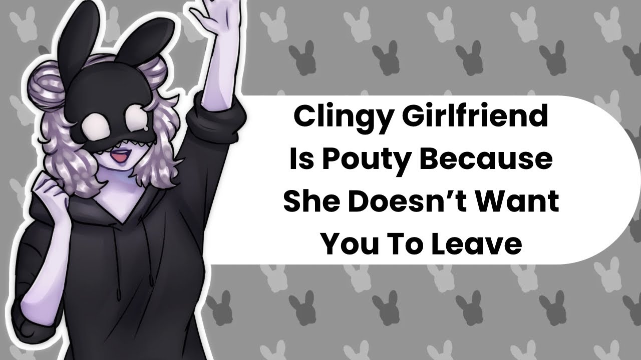 I Don't Want You To Go (Clingy Girlfriend ASMR)