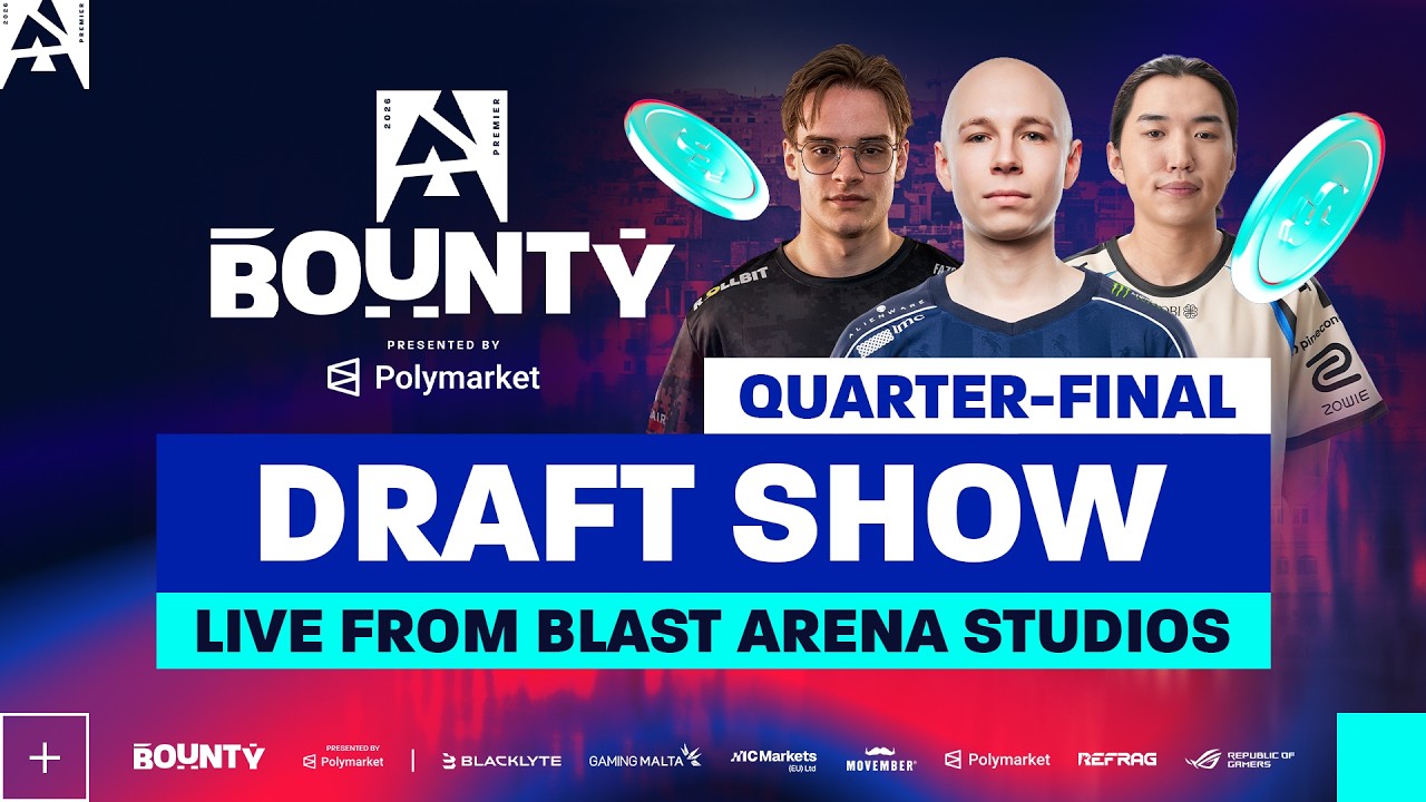 BLAST Bounty Malta 2026 Season 2, LIVE DRAFT SHOW - Quarter-Finals