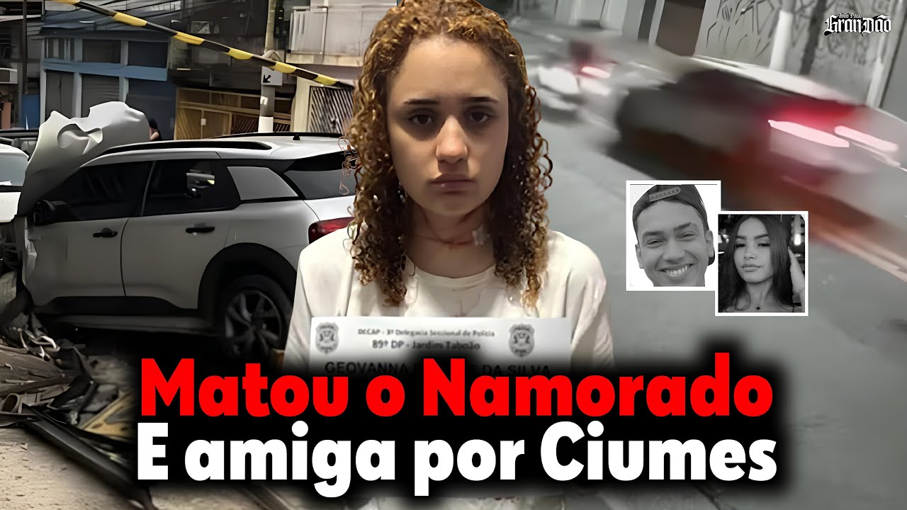 Mulher atropela namorado e amiga (Caso Geovanna Proque)