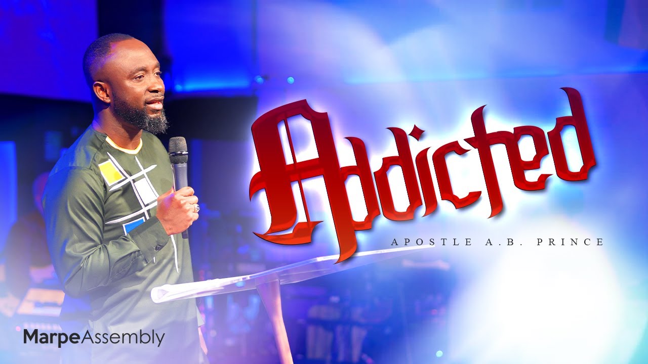ADDICTED (SECRET TO DOMINION) | Apostle A.B. Prince | Marpe Assembly