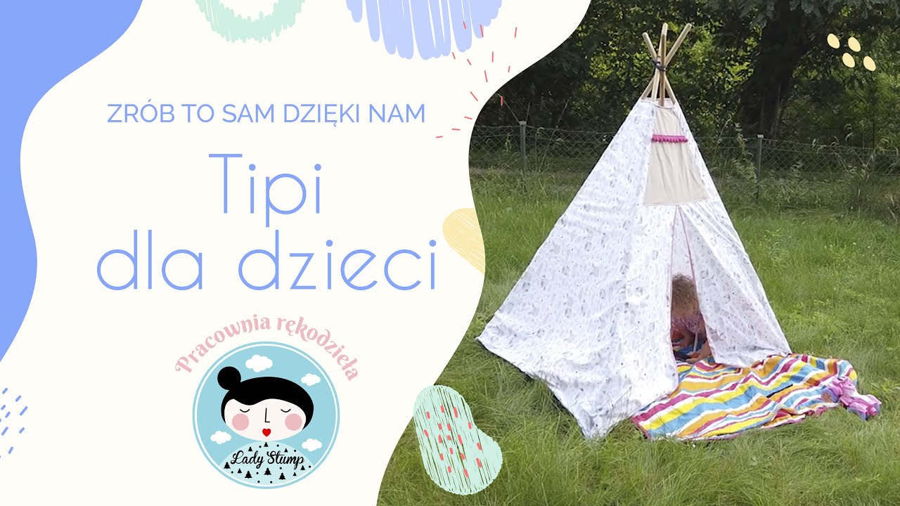 Tipi dla dzieci - jak zrobić? - Pracownia rękodzieła Lady Stump