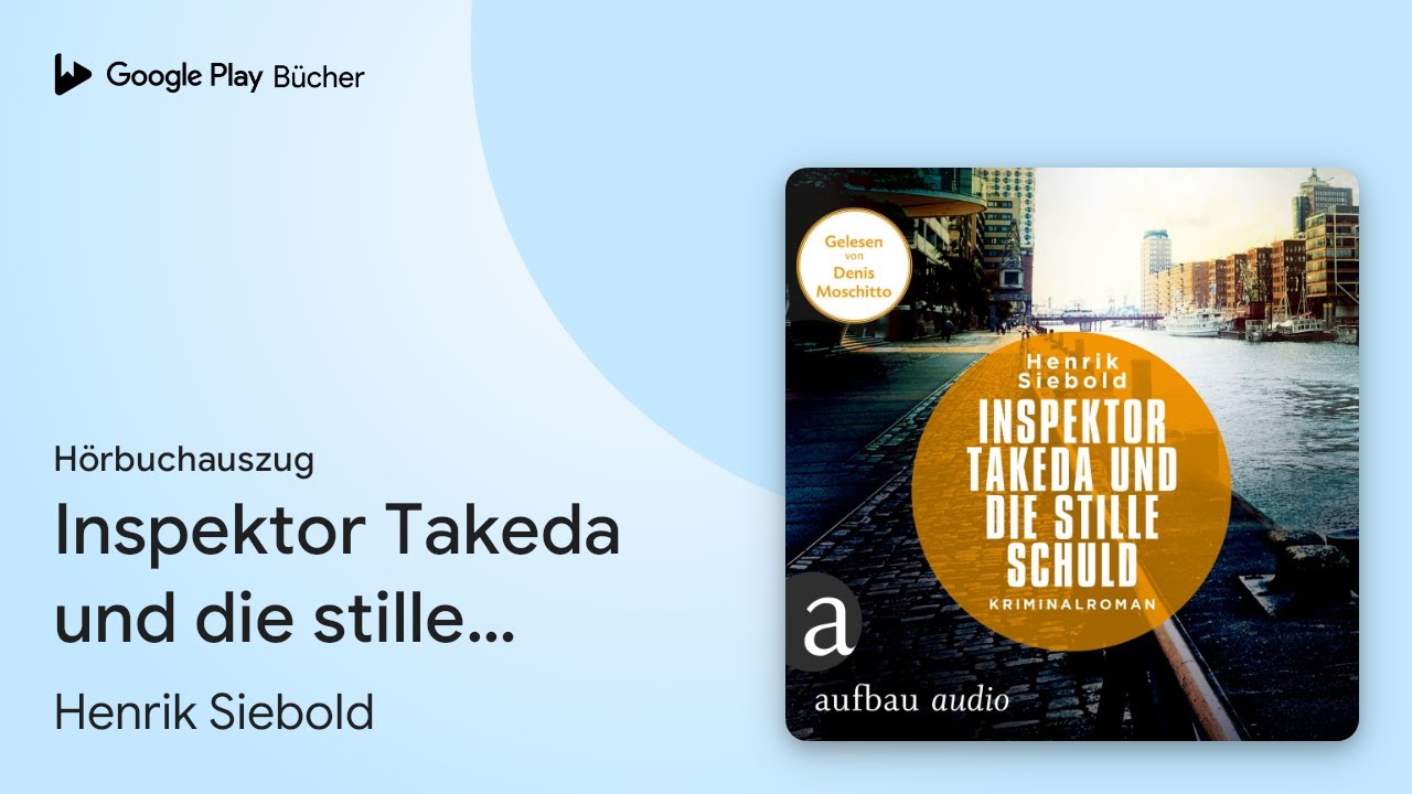 &bdquo;Inspektor Takeda und die stille Schuld -&hellip;&ldquo; von Henrik Siebold&nbsp;&middot; H&ouml;rbuchauszug