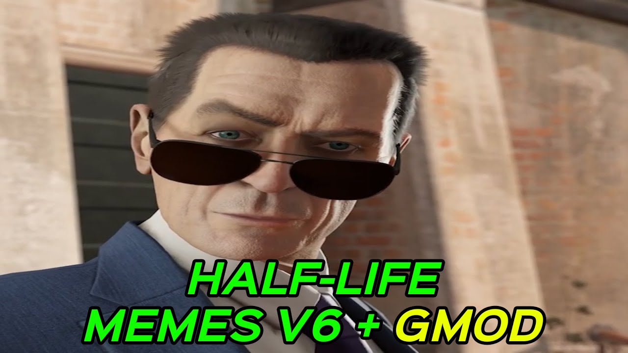 HALF-LIFE MEMES V6 + GMOD