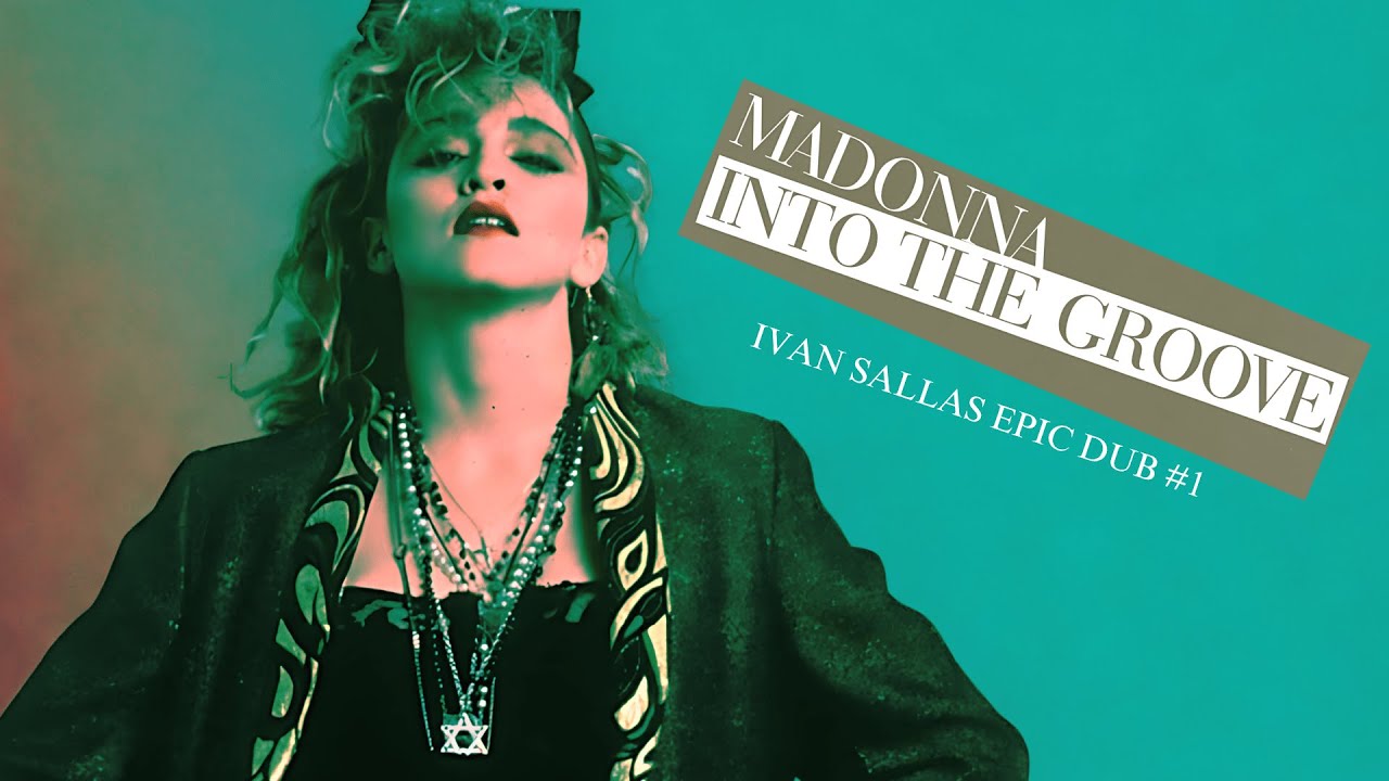 Madonna - Into The Groove (Ivan Sallas Epic Dub #1)