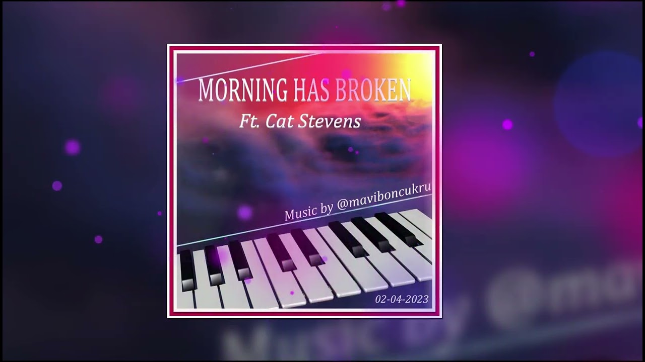 Morning Has Broken Ft. Cat Stevens FON Music by @maviboncukru