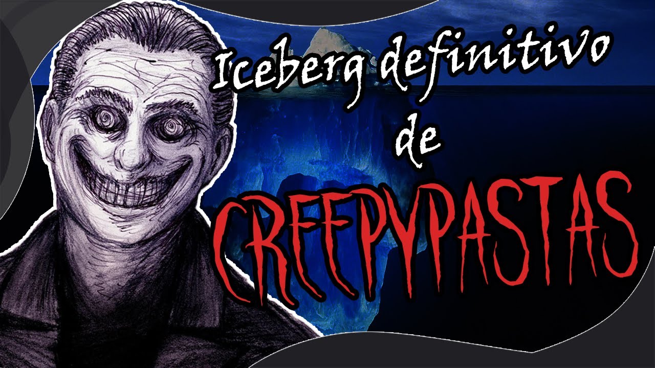 ICEBERG DEFINITIVO de CREEPYPASTAS | Marckai