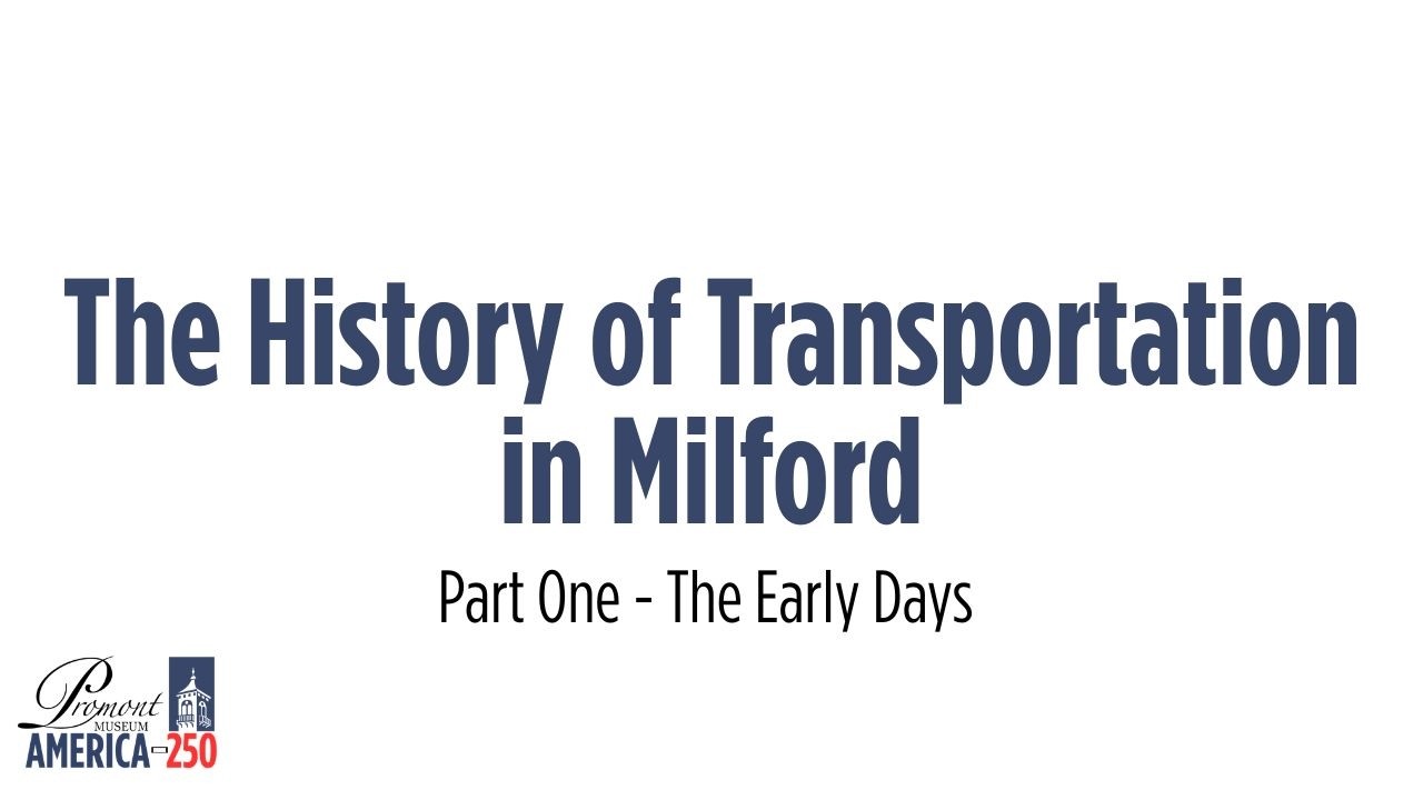 History of Transportation in Milford Part One