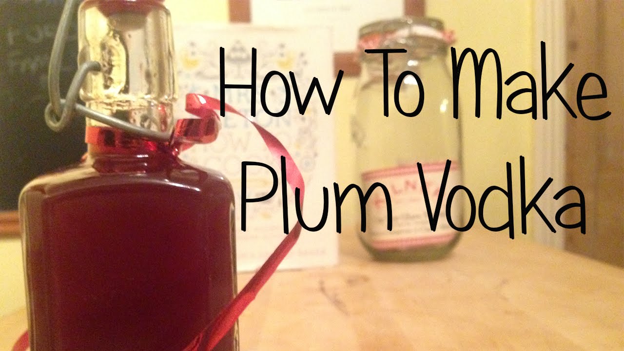 How to Make Plum Vodka