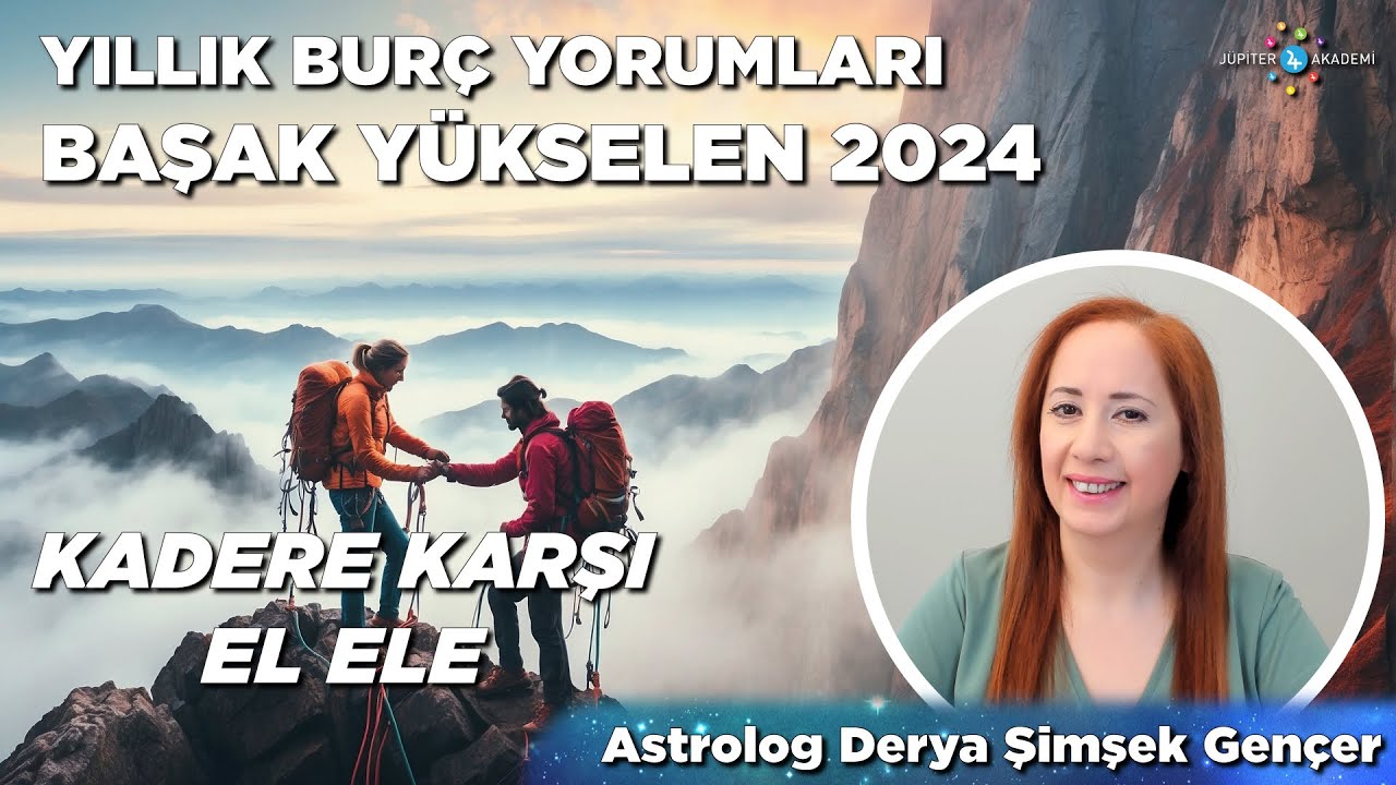 Başak Yükselen 2024 / Yıllık Burç Yorumları