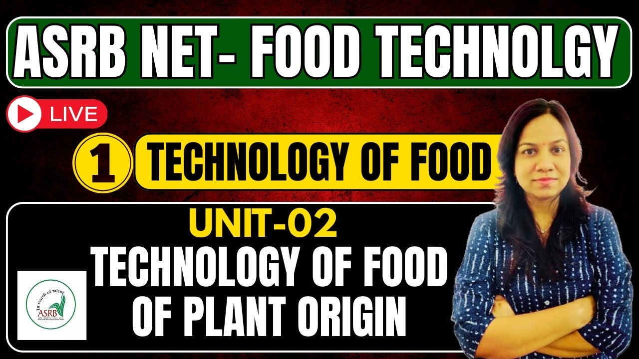ASRB NET Food Tech : UNIT-02 , CL-01 Technology of food of Plant Origin