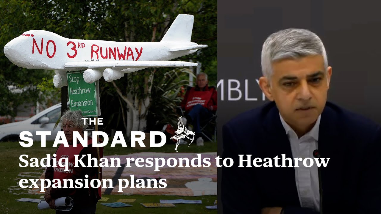 “My views haven’t changed” Sadiq Khan responds to Heathrow expansion plans