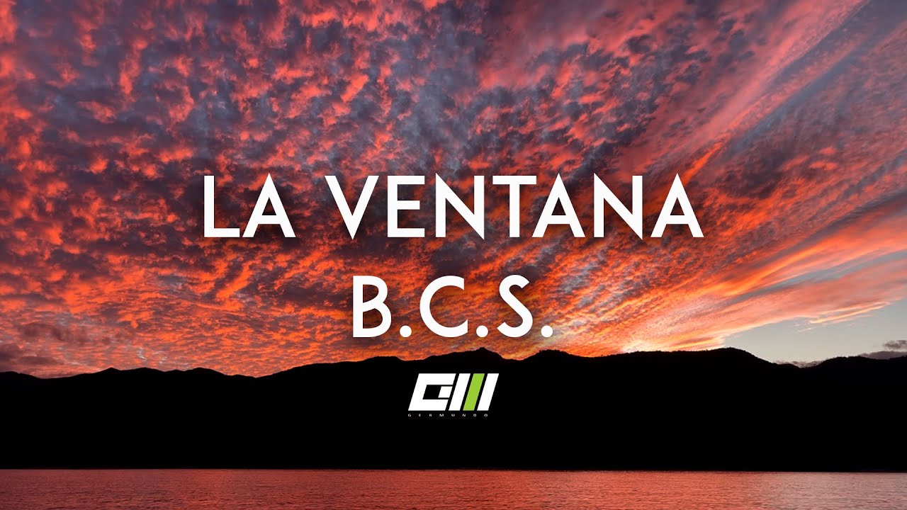 De LA VENTANA BCS para el Mundo  #MÉXICO | GERMUNDO