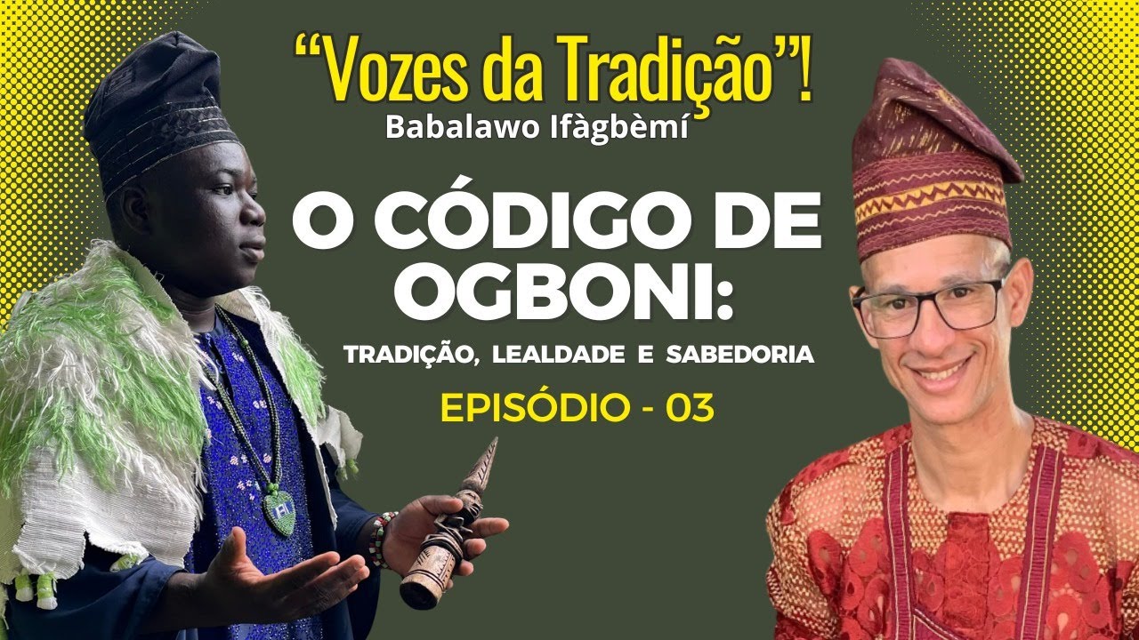 O Código de Ogboni Tradição, Lealdade e Sabedoria!