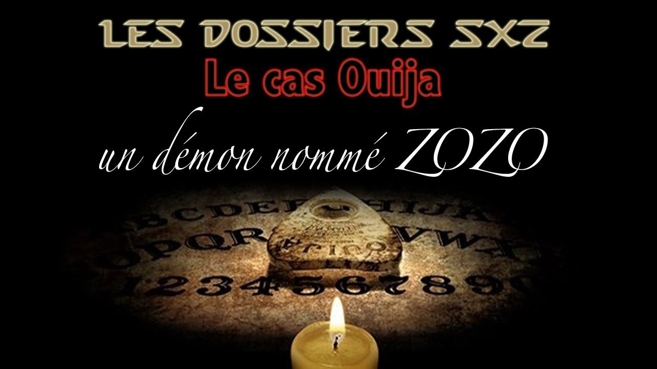 🔦 Les Dossiers SXZ - Le cas Ouija 1/2 - Un démon nommé ZOZO
