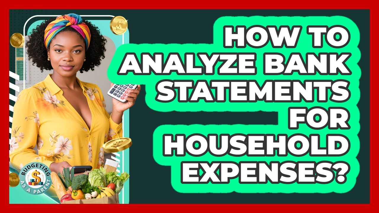 How To Analyze Bank Statements For Household Expenses?