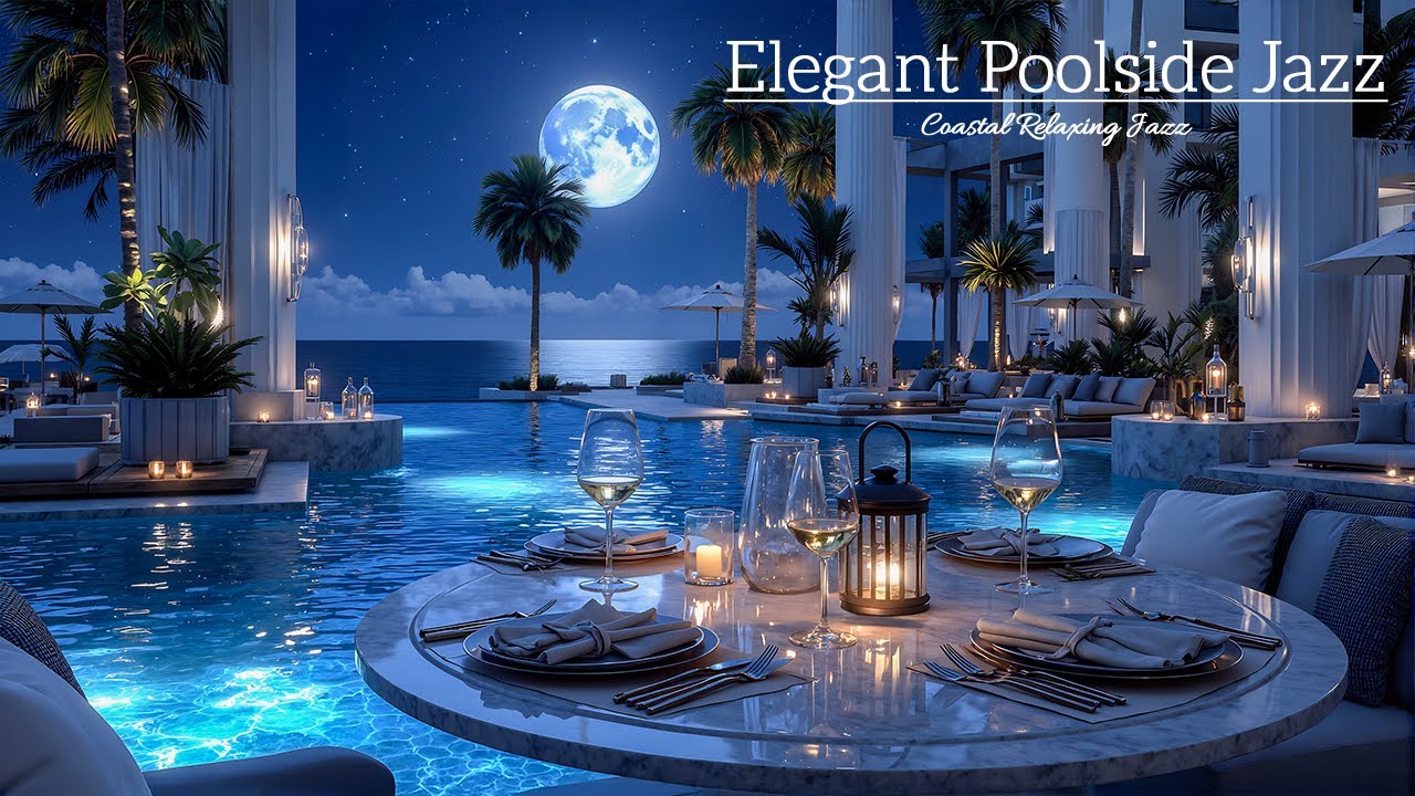 Elegant Poolside Jazz Lounge &ndash; Moonlit Waves & Cozy Atmosphere For Sweet Dreams