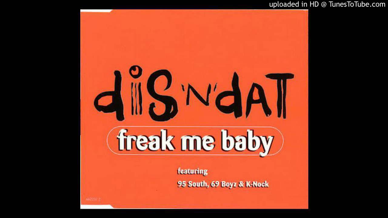 Dis N Dat feat. 95 South, 69 Boyz and K-Nock - Freak Me Baby (Bass Club Remix)