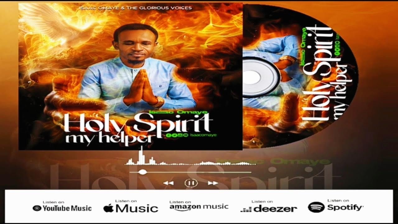 Holy Spirit My Helper - Isaac Omaye