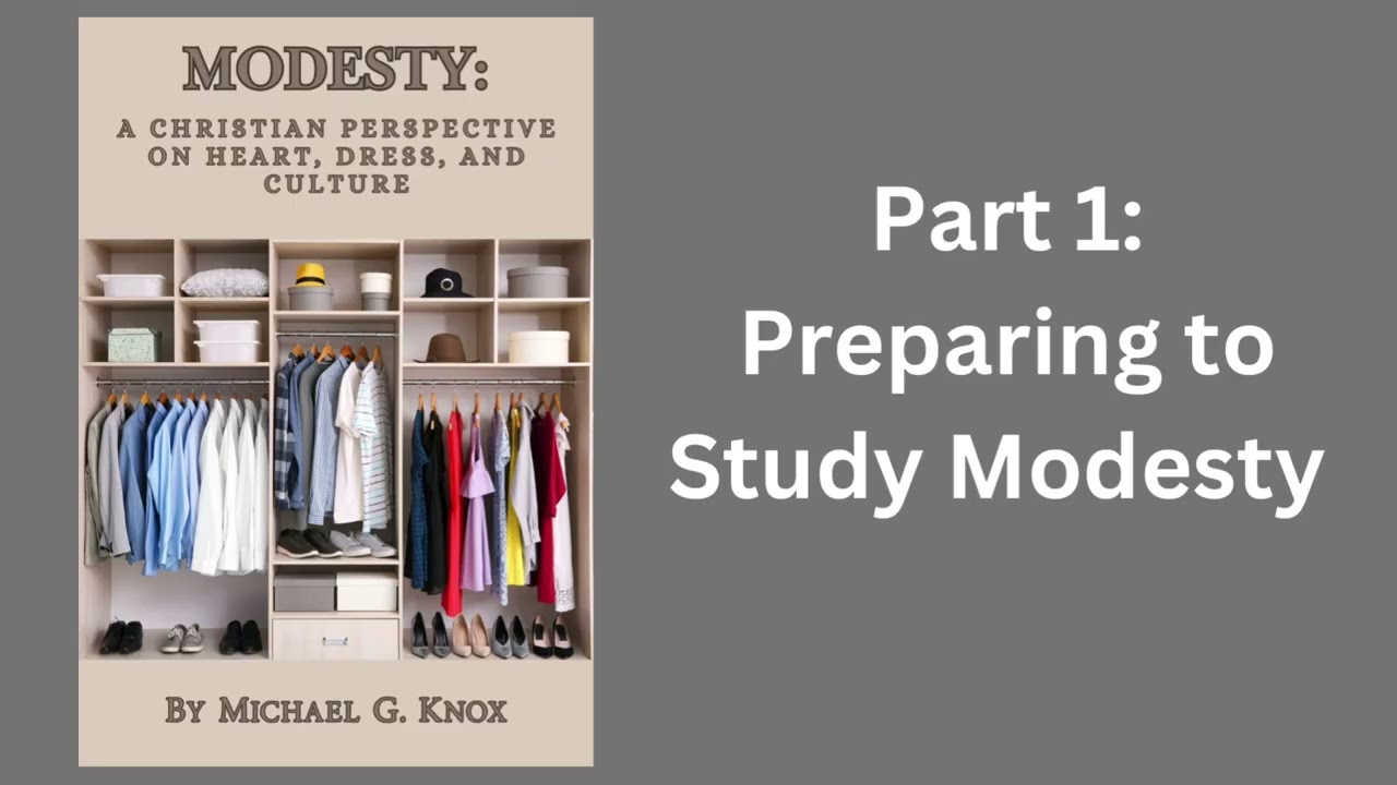 Modesty: A Christian Perspective on Heart, Dress, and Culture (Pt. 1) Audiobook