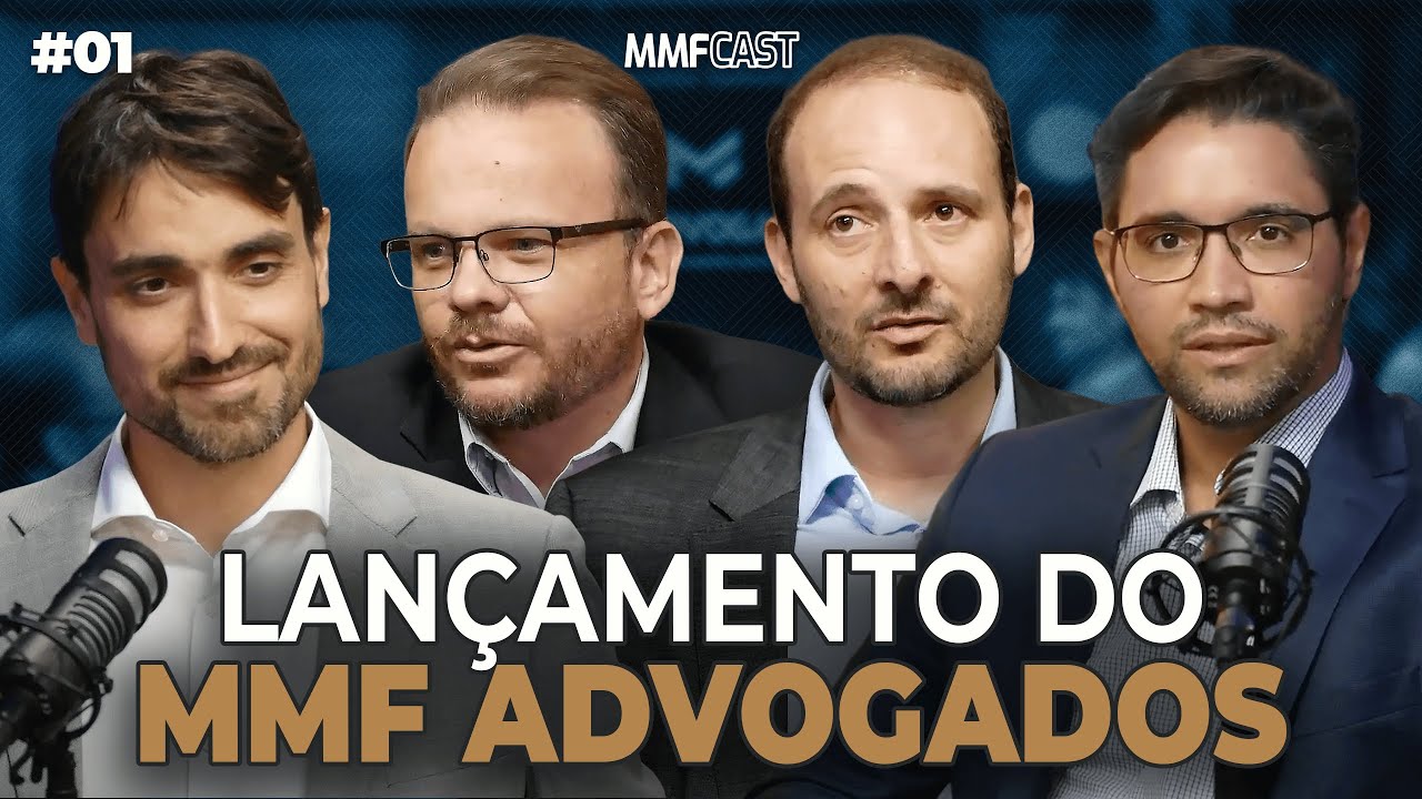 MMF Cast - Episódio 1 - Lançamento do MMF Advogados