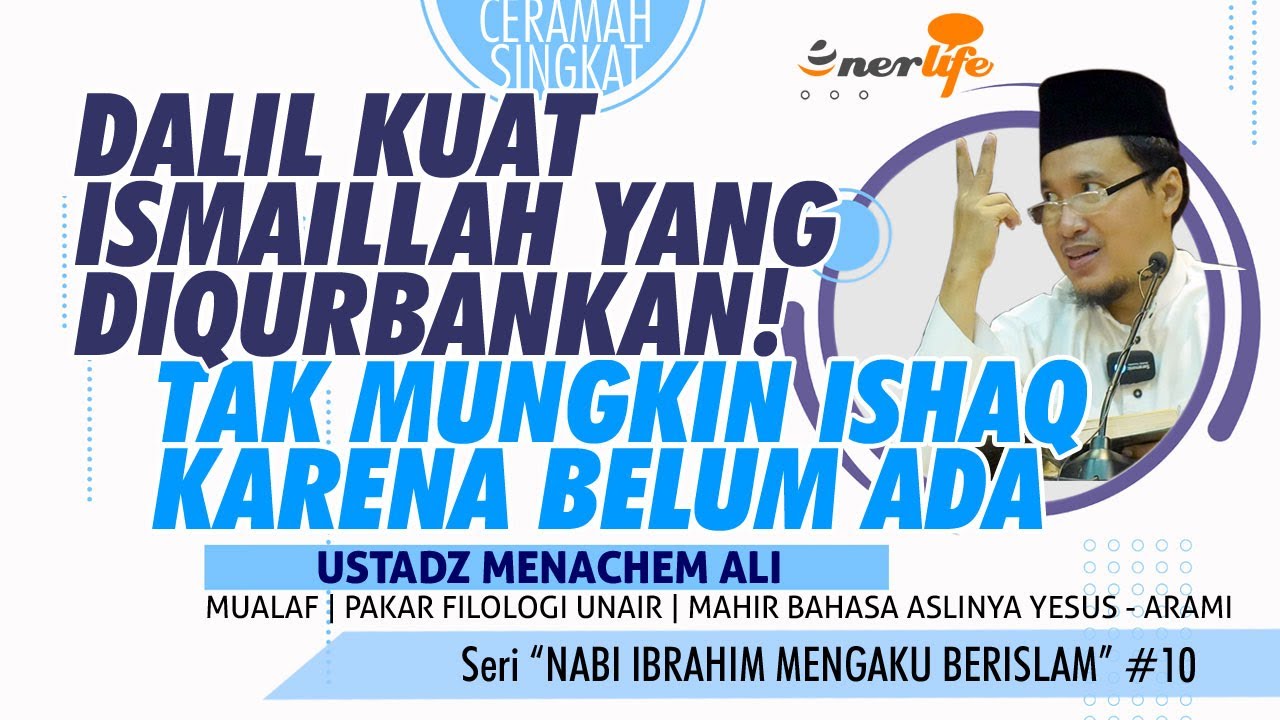 DALIL KUAT ISMAILLAH YANG DIQURBANKAN! Tak Mungkin Ishaq Karena Belum Ada | Ustadz MENACHEM ALI
