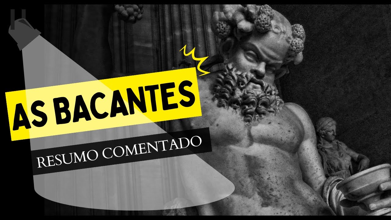 As Bacantes, de Eurípides - Resumo comentado