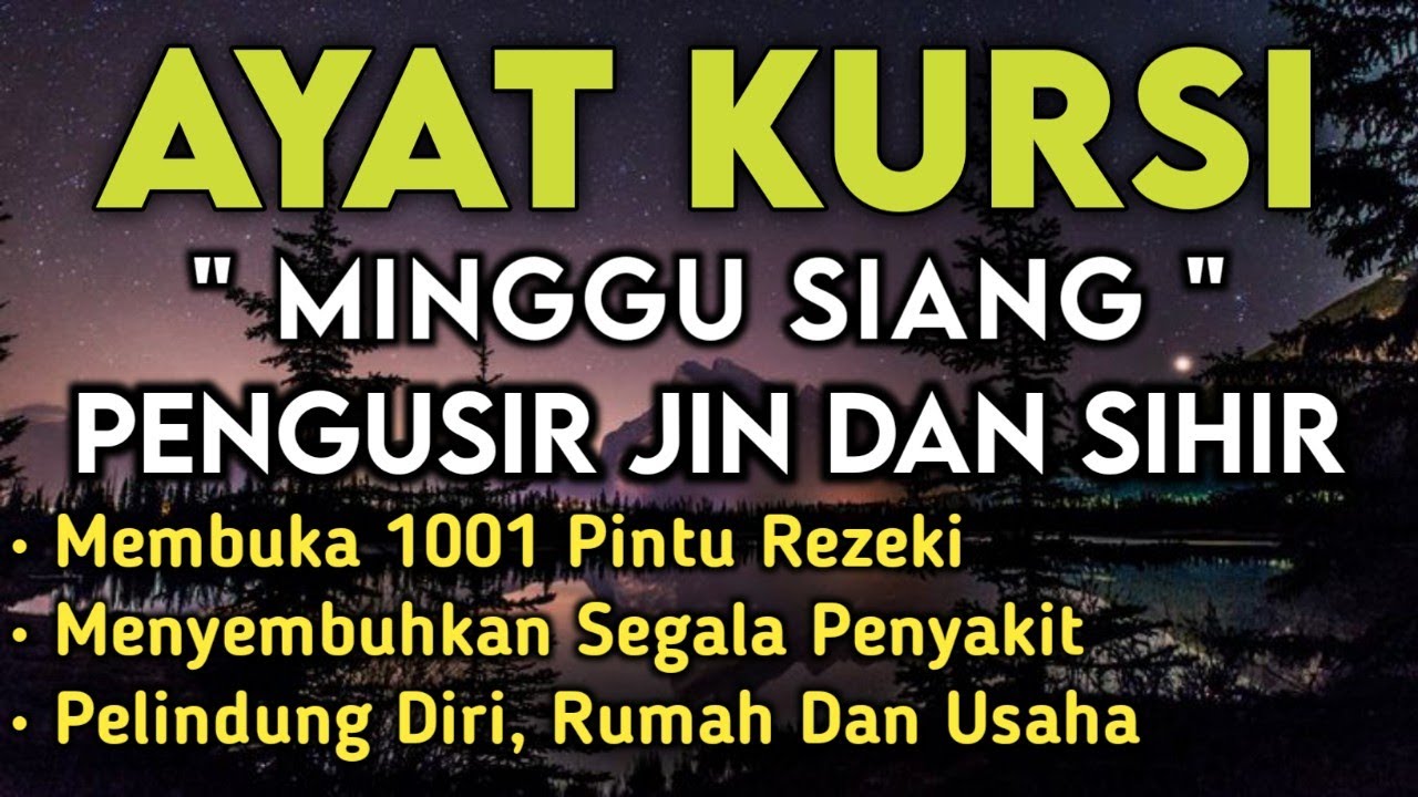 Ayat Kursi Minggu Siang Pengusir Jin & Sihir, Menyembuhkan Segala Penyakit, Membuka Pintu Rezeki