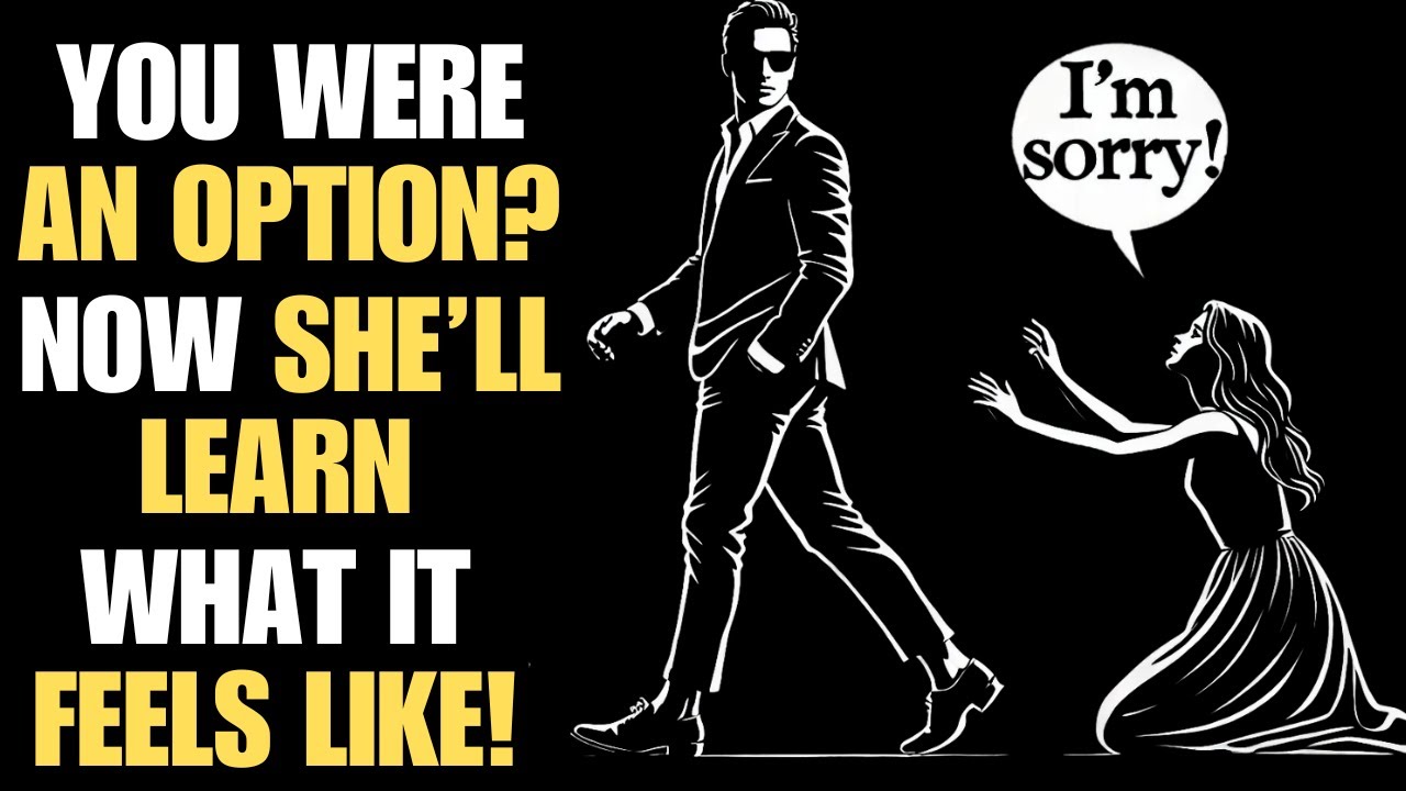 You Were an Option? Now She’ll Learn What It Feels Like! | Stoicism