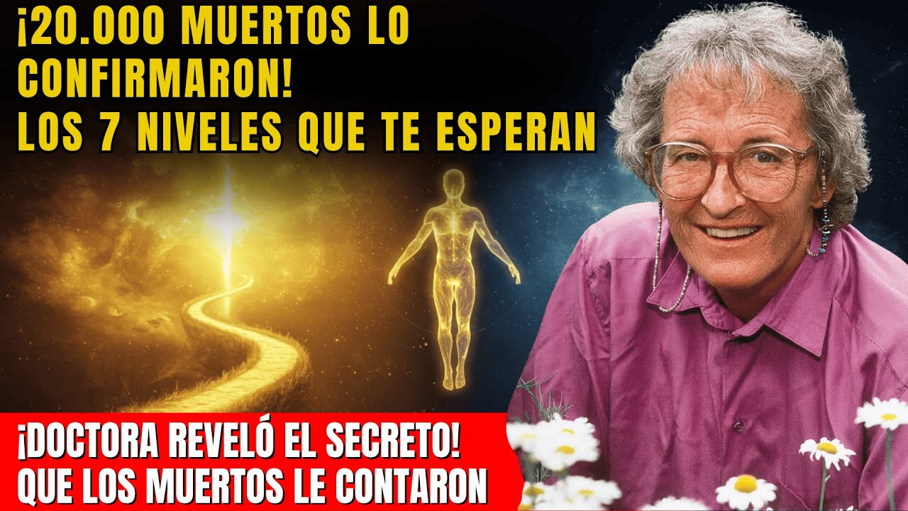 Elisabeth Kübler-Ross Descubrió: Los 7 Niveles del Alma Después de la Muerte