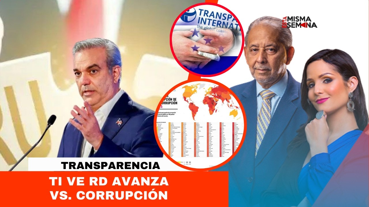 Transparencia Internacional ve RD avanza vs. Corrupción | Esta Misma Semana Seg-02